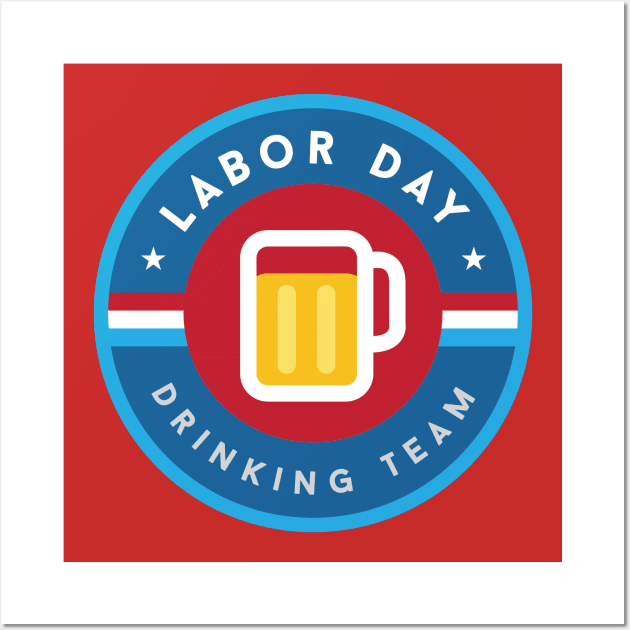 Labor Day Drinking Team Wall Art by PodDesignShop